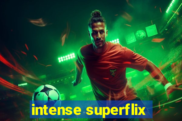 intense superflix